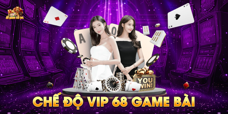 Chế độ vip 68 game bài