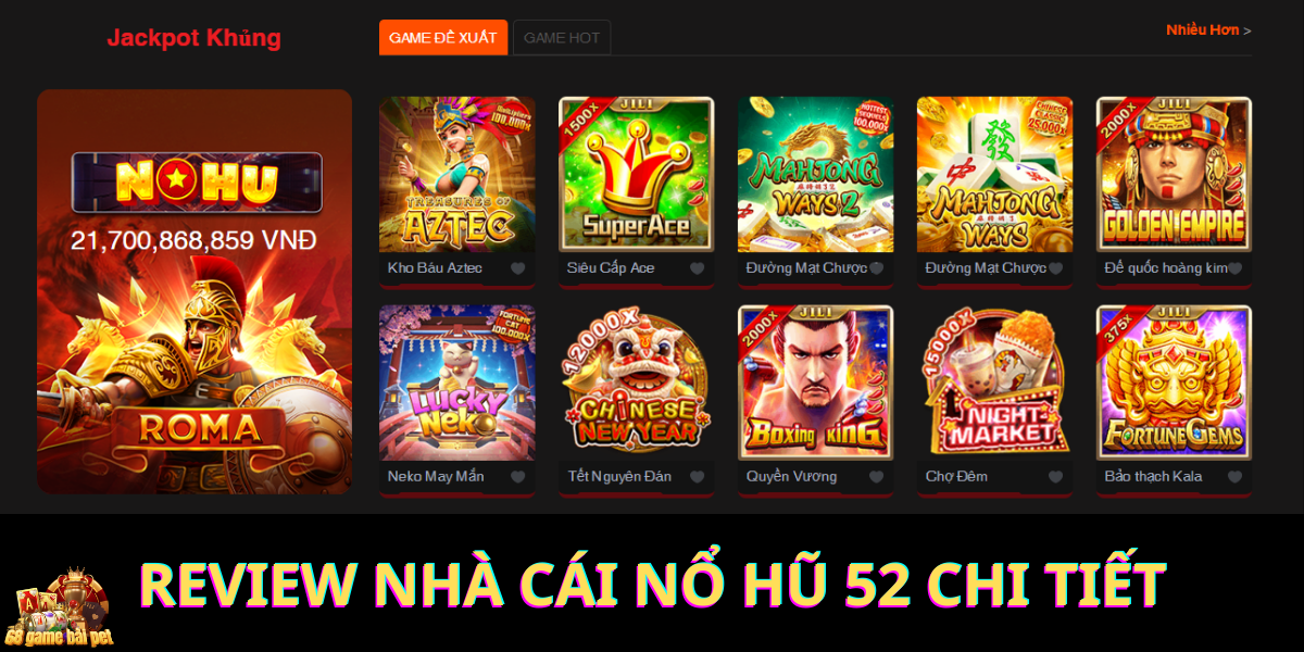 Nhà cái Nổ Hũ 52 nổi tiếng với các tựa game jackpot